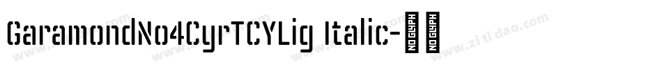 GaramondNo4CyrTCYLig Italic字体转换